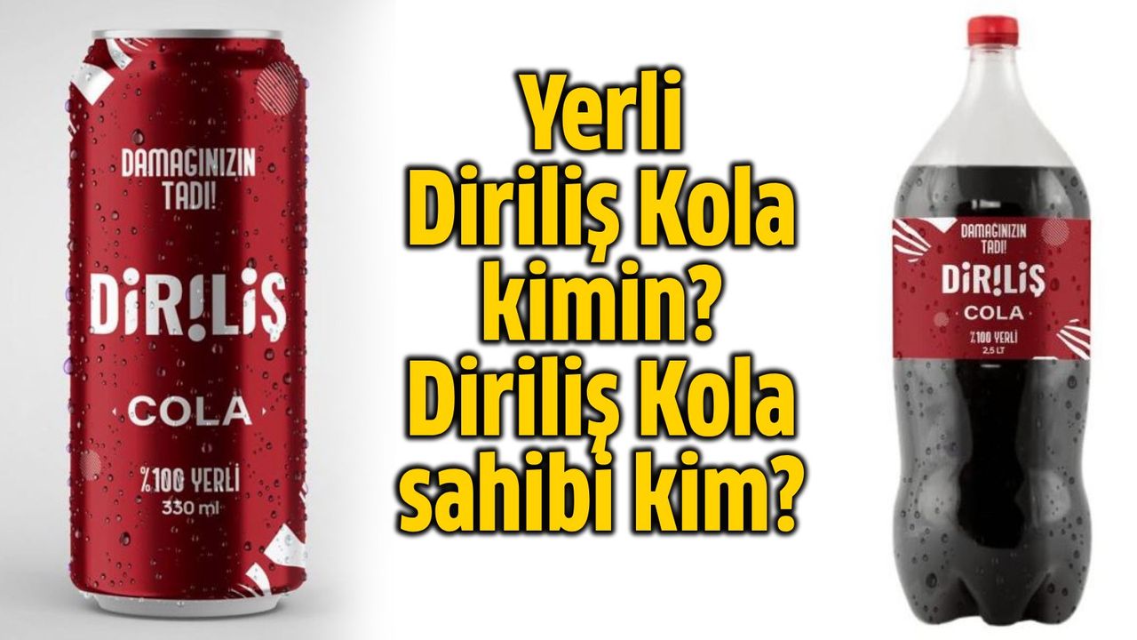 yerli marka dirilis kola kimin dirilis kola sahibi kim.jpg