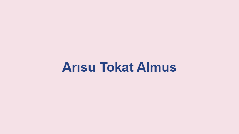 Arısu Tokat Almus Arısu Tokat Almus