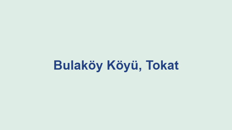 bulakoy koyu tokat.jpg