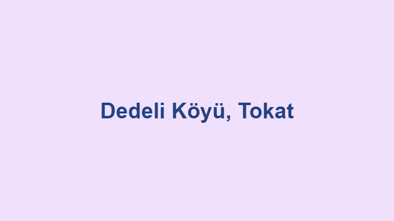 Dedeli Köyü, Tokat