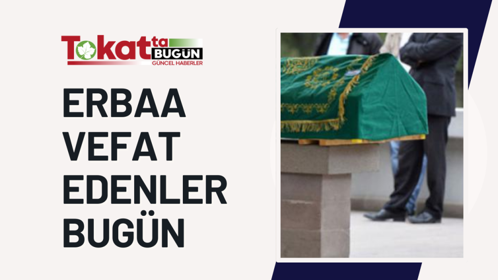 erbaa vefat edenler