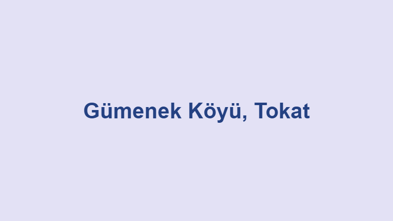 Gümenek Köyü, Tokat