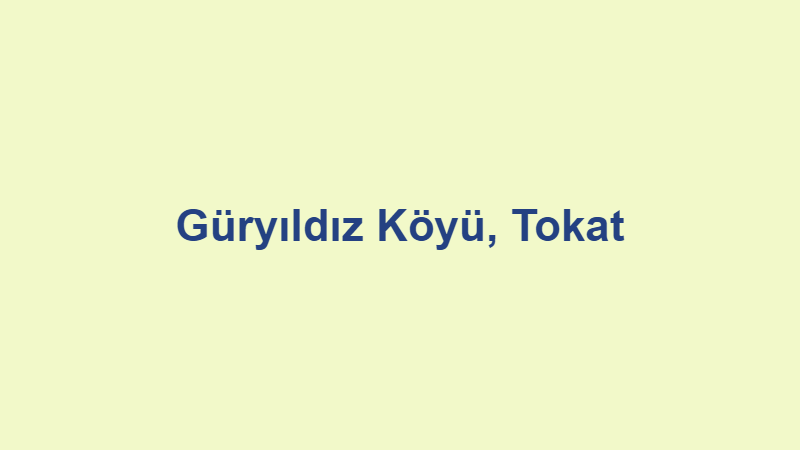 Güryıldız Köyü, Tokat
