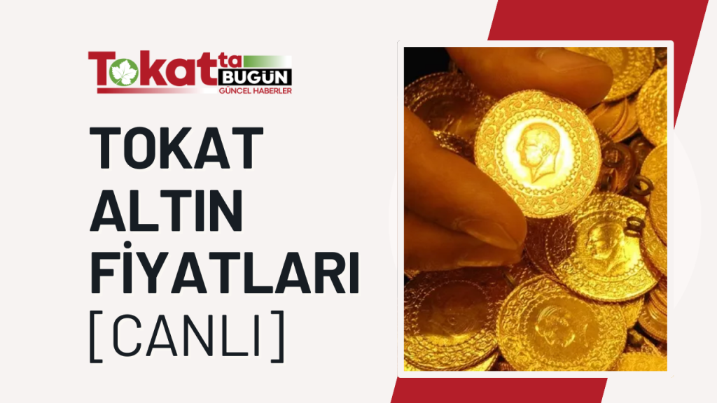 tokat altin fiyatlari bugun