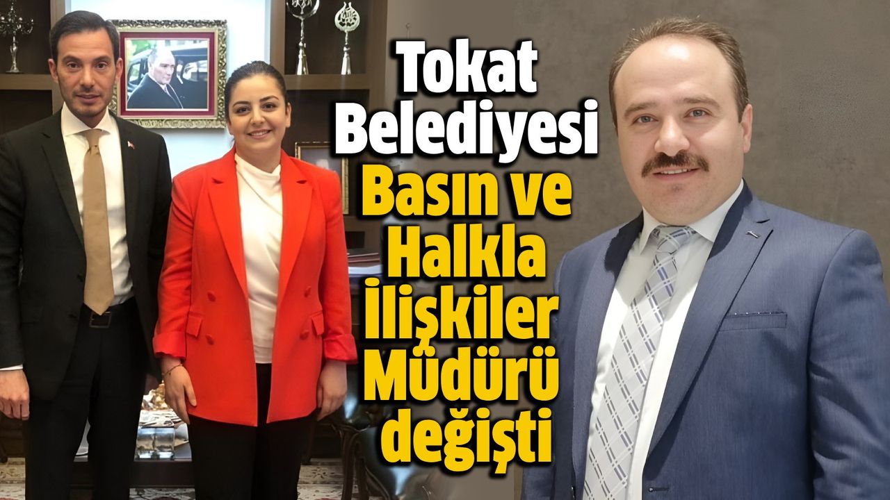 tokat belediyesi basin ve halkla iliskiler muduru degisti.jpg