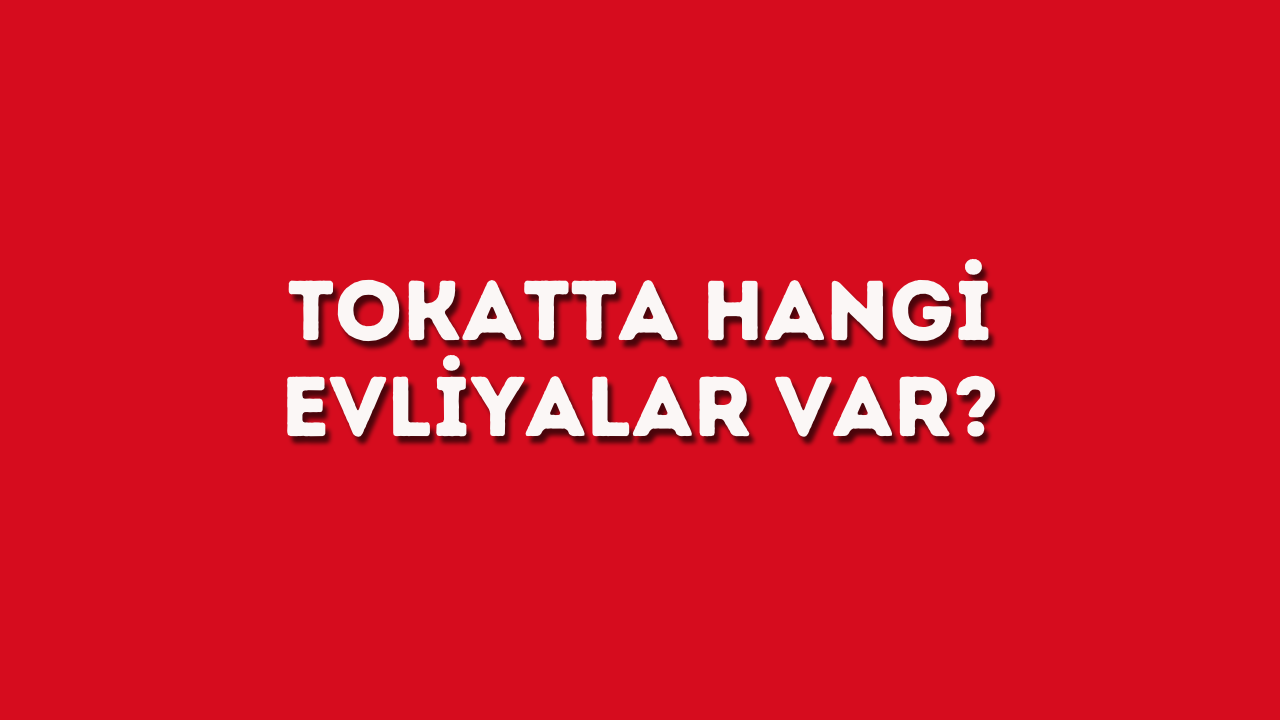 tokatta hangi evliyalar var.jpg