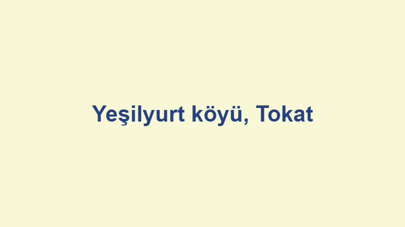 yesilyurt koyu tokat.jpg