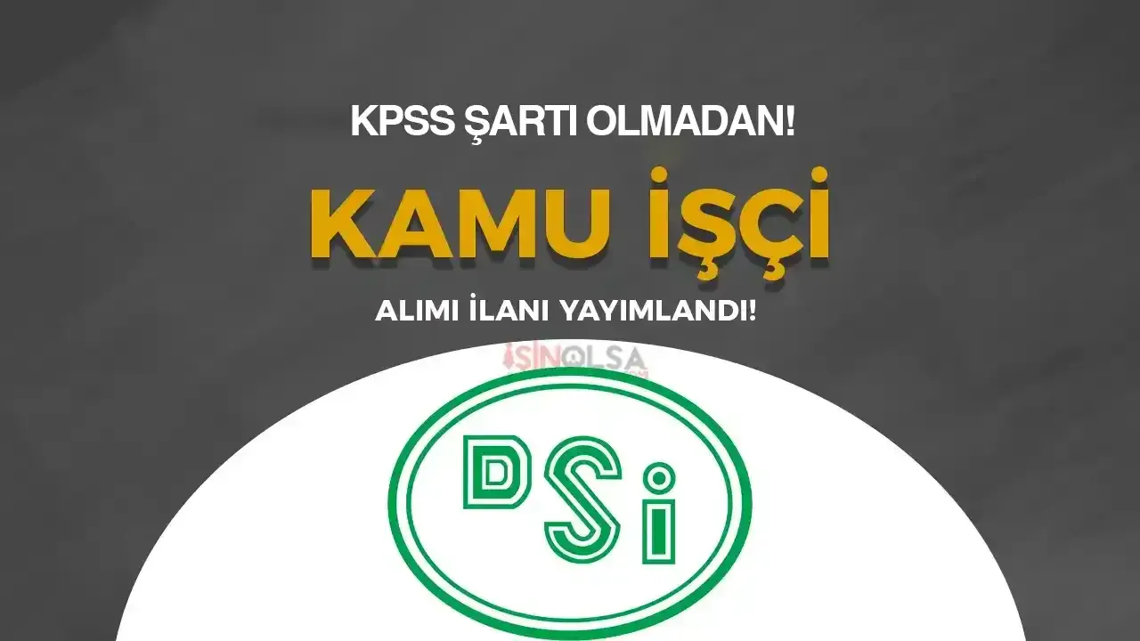 DSİ İŞKUR ile KPSS siz Kamu İşçi Alacak! ( Büro İşçisi)