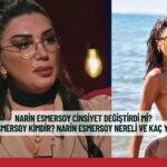 Narin Esmersoy Cinsiyet Değiştirdi mi? Narin Esmersoy Kimdir? Yaşı, Memleketi