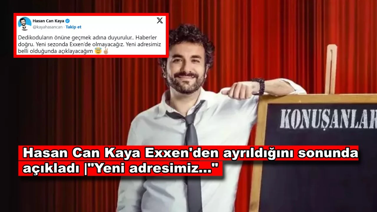 Hasan Can Kaya Exxen’den ayrıldığını açıkladı, yeni adresi…