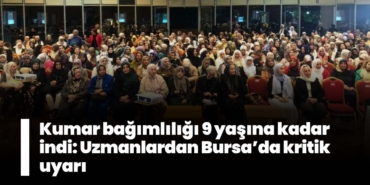 Kumar bağımlılığı 9 yaşına kadar indi: Uzmanlardan Bursa’da kritik uyarı