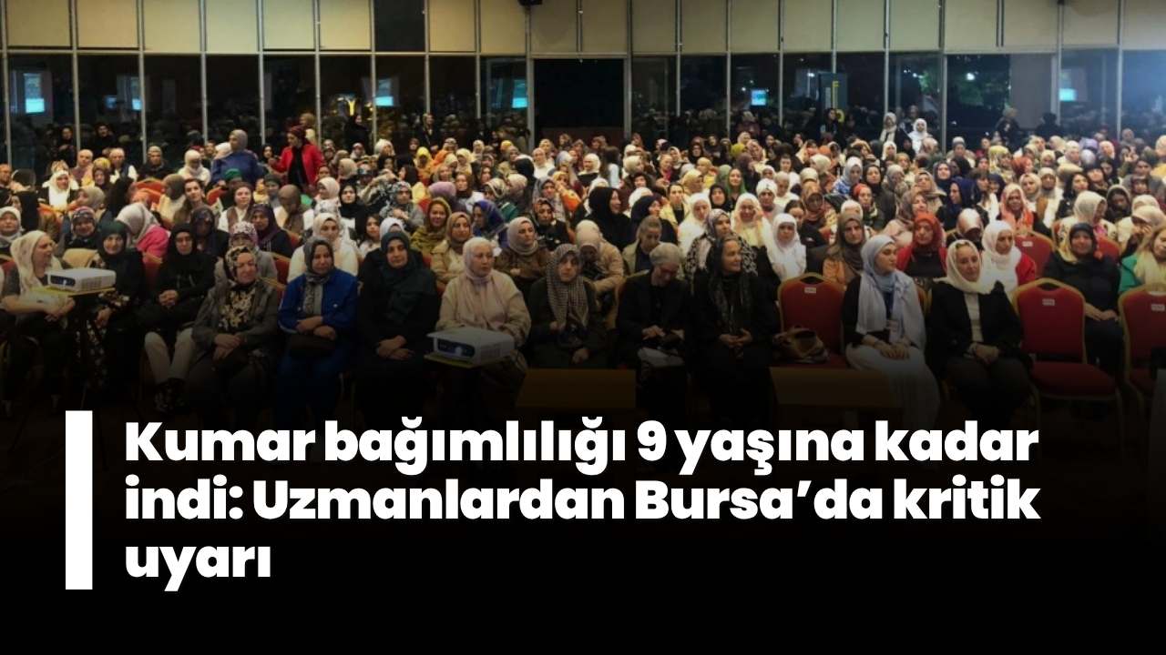 Kumar bağımlılığı 9 yaşına kadar indi: Uzmanlardan Bursa’da kritik uyarı