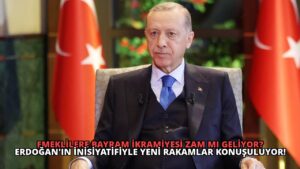 Emeklilere Bayram İkramiyesi Zam mı Geliyor? Erdoğan’ın İnisiyatifiyle Yeni Rakamlar Konuşuluyor!