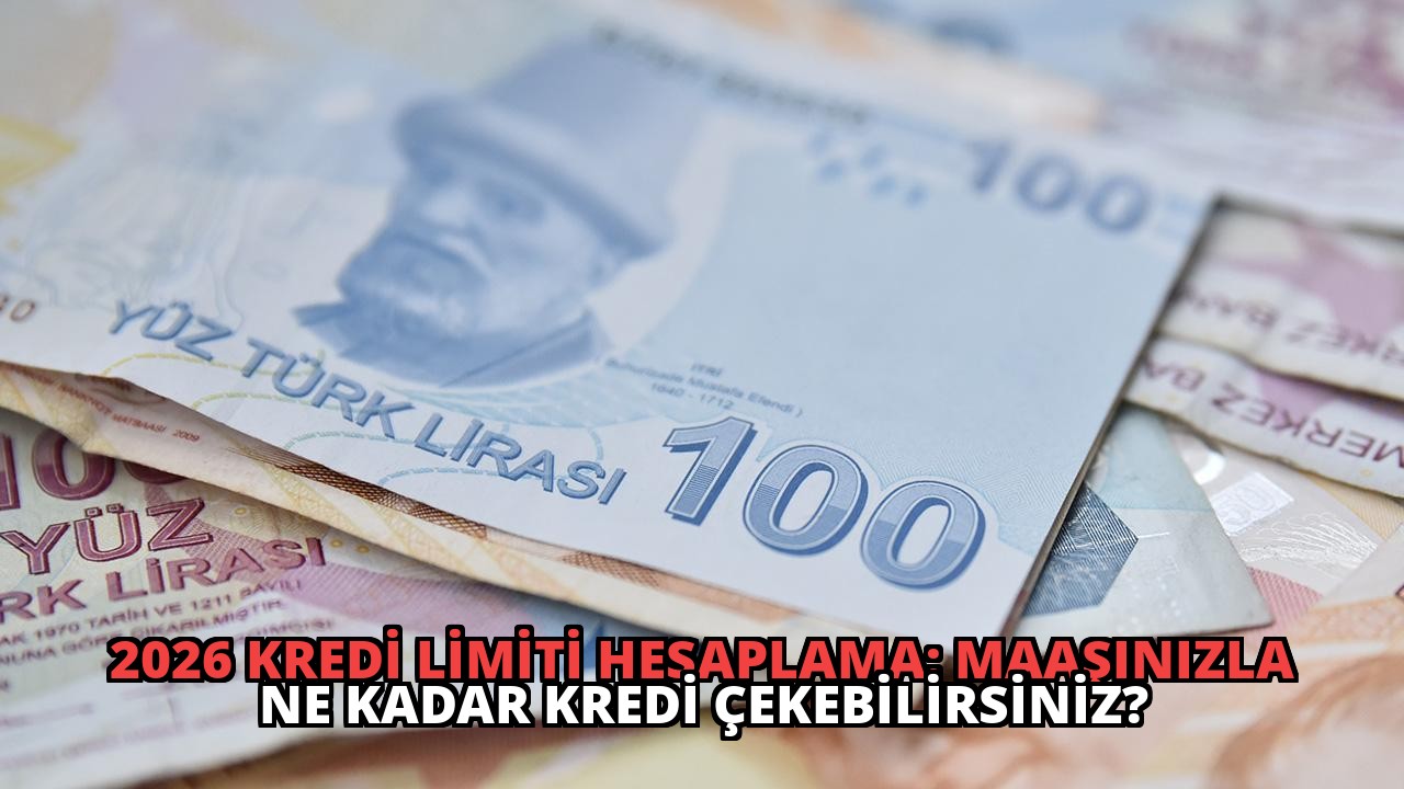 2026 Kredi Limiti Hesaplama: Maaşınızla Ne Kadar Kredi Çekebilirsiniz?