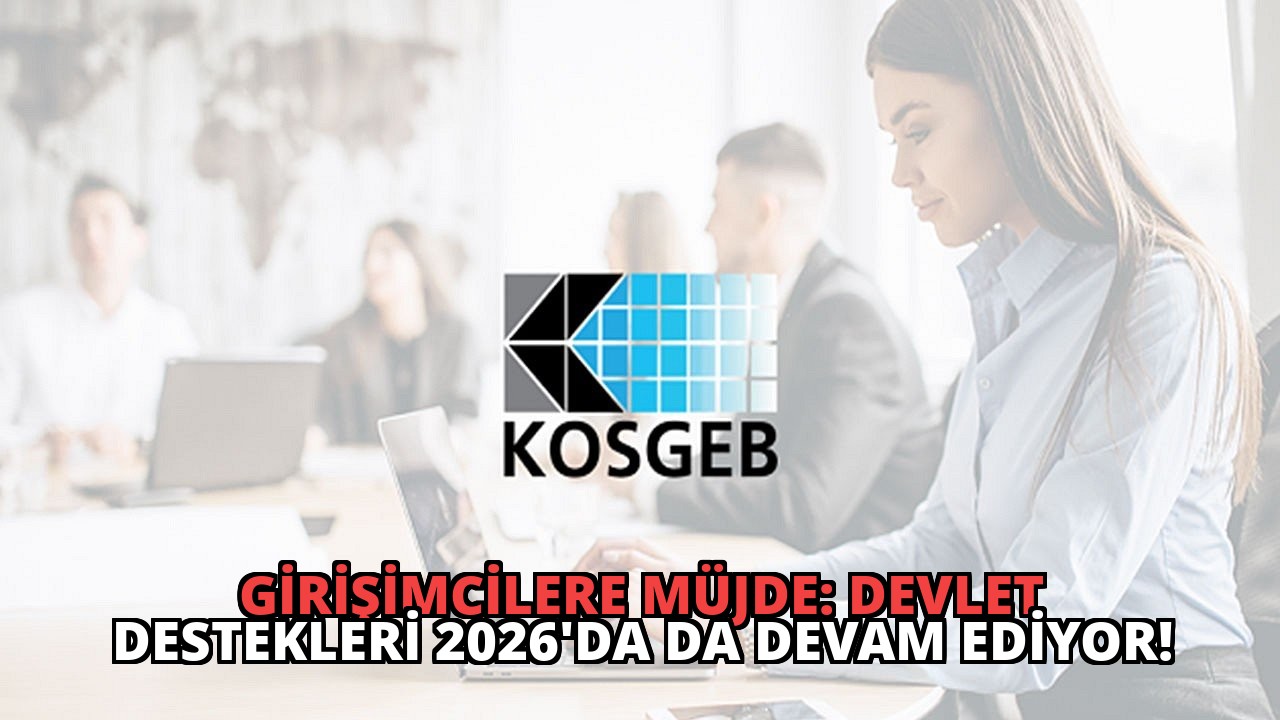 Girişimcilere Müjde: Devlet Destekleri 2026’da da Devam Ediyor!