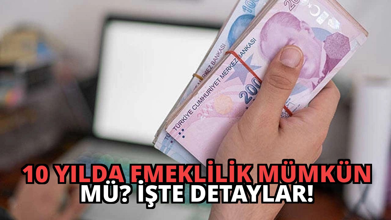 10 Yılda Emeklilik Mümkün mü? İşte Detaylar!
