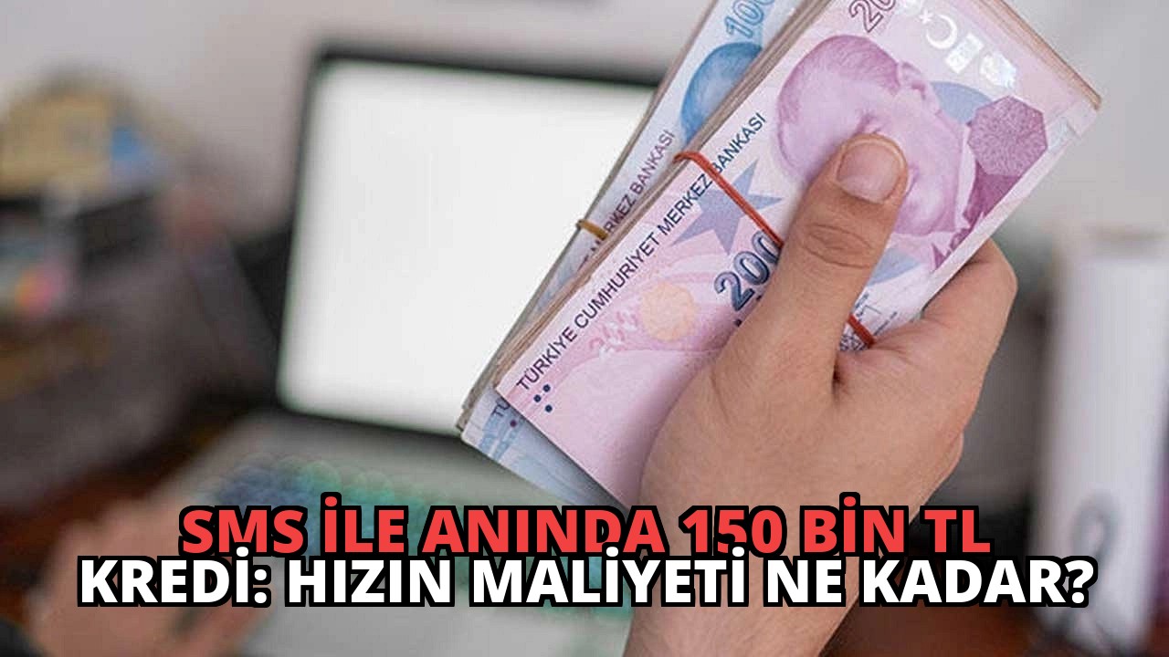 SMS ile Anında 150 Bin TL Kredi: Hızın Maliyeti Ne Kadar?
