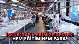 İŞKUR’dan Cebinize Destek: Hem Eğitim Hem Para!