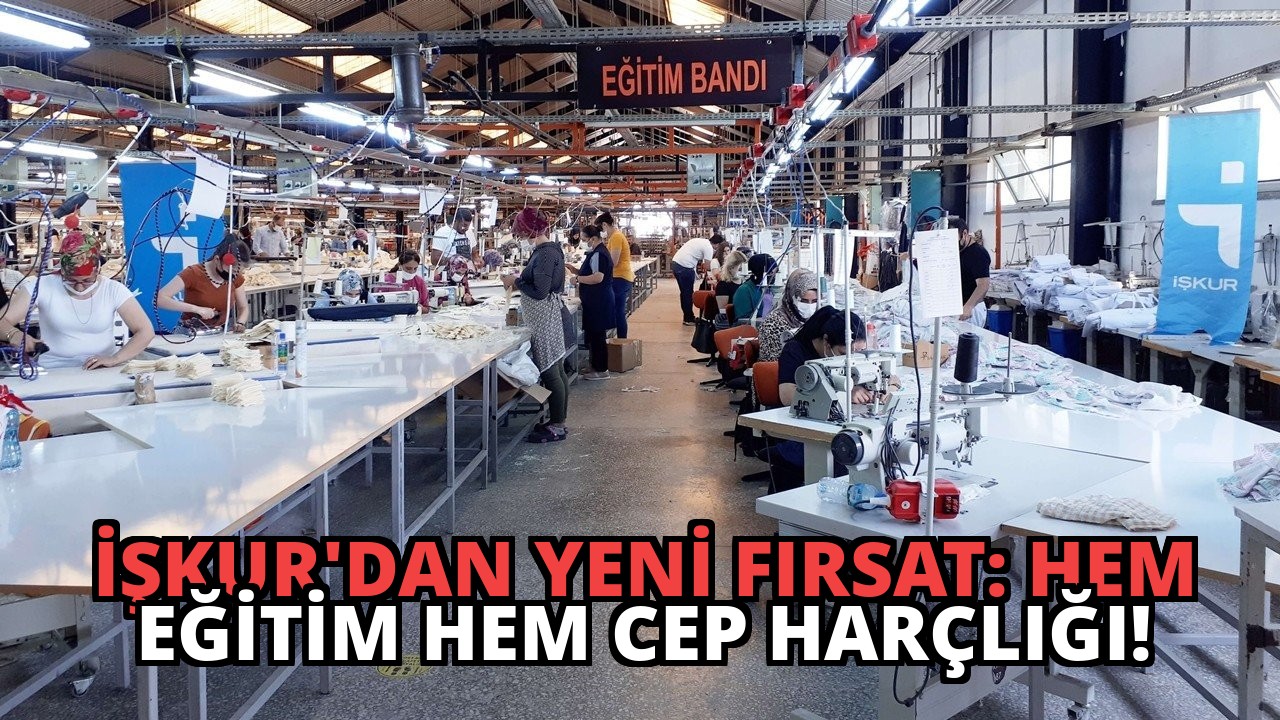 İŞKUR’dan Yeni Fırsat: Hem Eğitim Hem Cep Harçlığı!