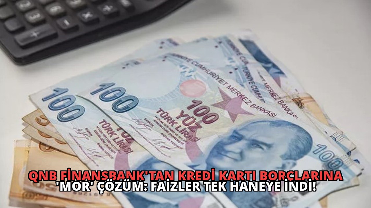 QNB Finansbank’tan Kredi Kartı Borçlarına ‘Mor’ Çözüm: Faizler Tek Haneye İndi!