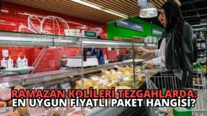 Ramazan Kolileri Tezgahlarda: En Uygun Fiyatlı Paket Hangisi?