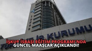 İŞKUR İşbaşı Eğitim Programı’nda Güncel Maaşlar Açıklandı!
