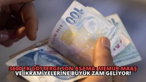 3600 Ek Gösterge Son Aşama: Memur Maaş ve İkramiyelerine Büyük Zam Geliyor!
