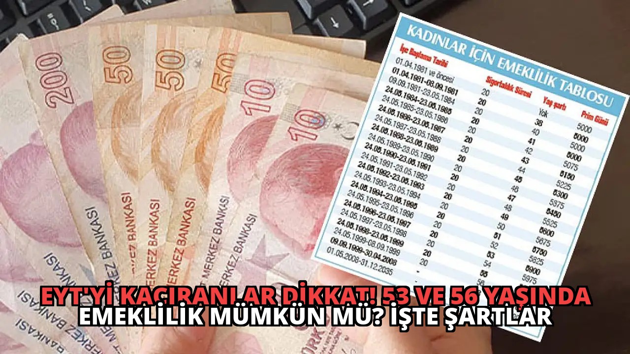 EYT’yi Kaçıranlar Dikkat! 53 ve 56 Yaşında Emeklilik Mümkün mü? İşte Şartlar