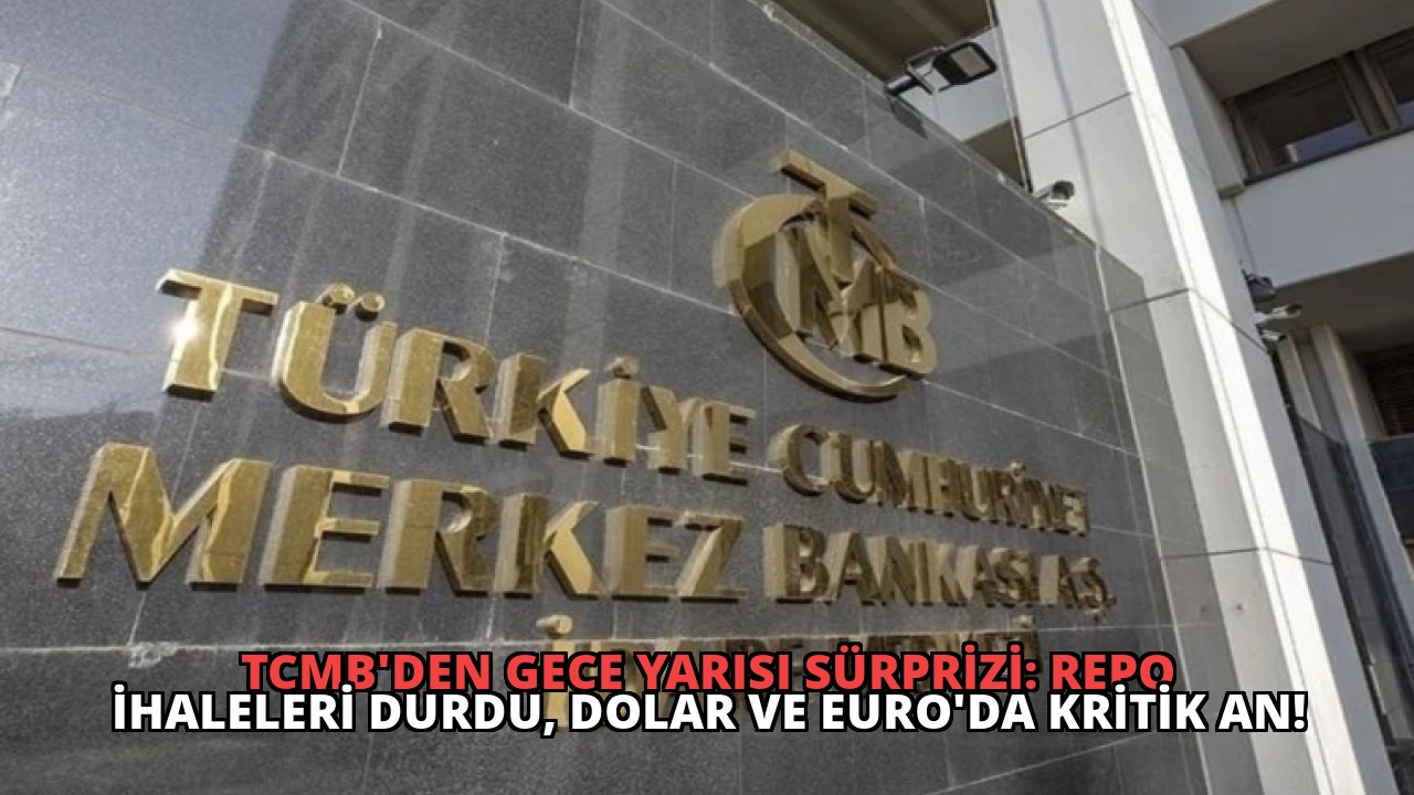 TCMB’den Gece Yarısı Sürprizi: Repo İhaleleri Durdu, Dolar ve Euro’da Kritik An!
