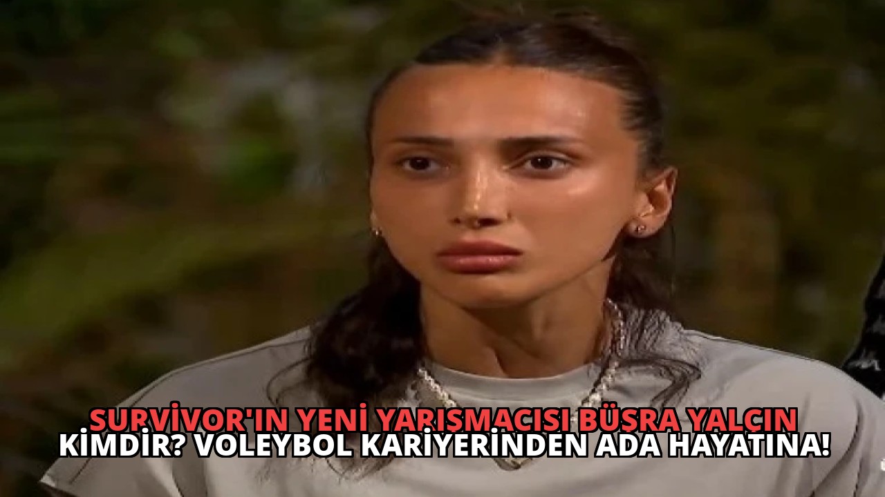 Survivor’ın Yeni Yarışmacısı Büşra Yalçın Kimdir? Voleybol Kariyerinden Ada Hayatına!