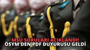 MSÜ Soruları Açıklandı! ÖSYM’den PDF Duyurusu Geldi
