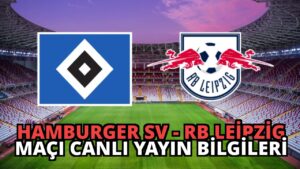 Hamburger SV – RB Leipzig Maçı Canlı Yayın Bilgileri