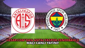 Hesap.com’dan Antalyaspor-Fenerbahçe Maçı Canlı Yayını!