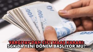 Yargıtay’dan Çift Maaş Kararı: SGK’da Yeni Dönem Başlıyor mu?