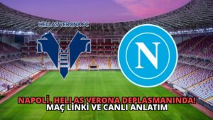 Napoli, Hellas Verona Deplasmanında! Maç Linki ve Canlı Anlatım