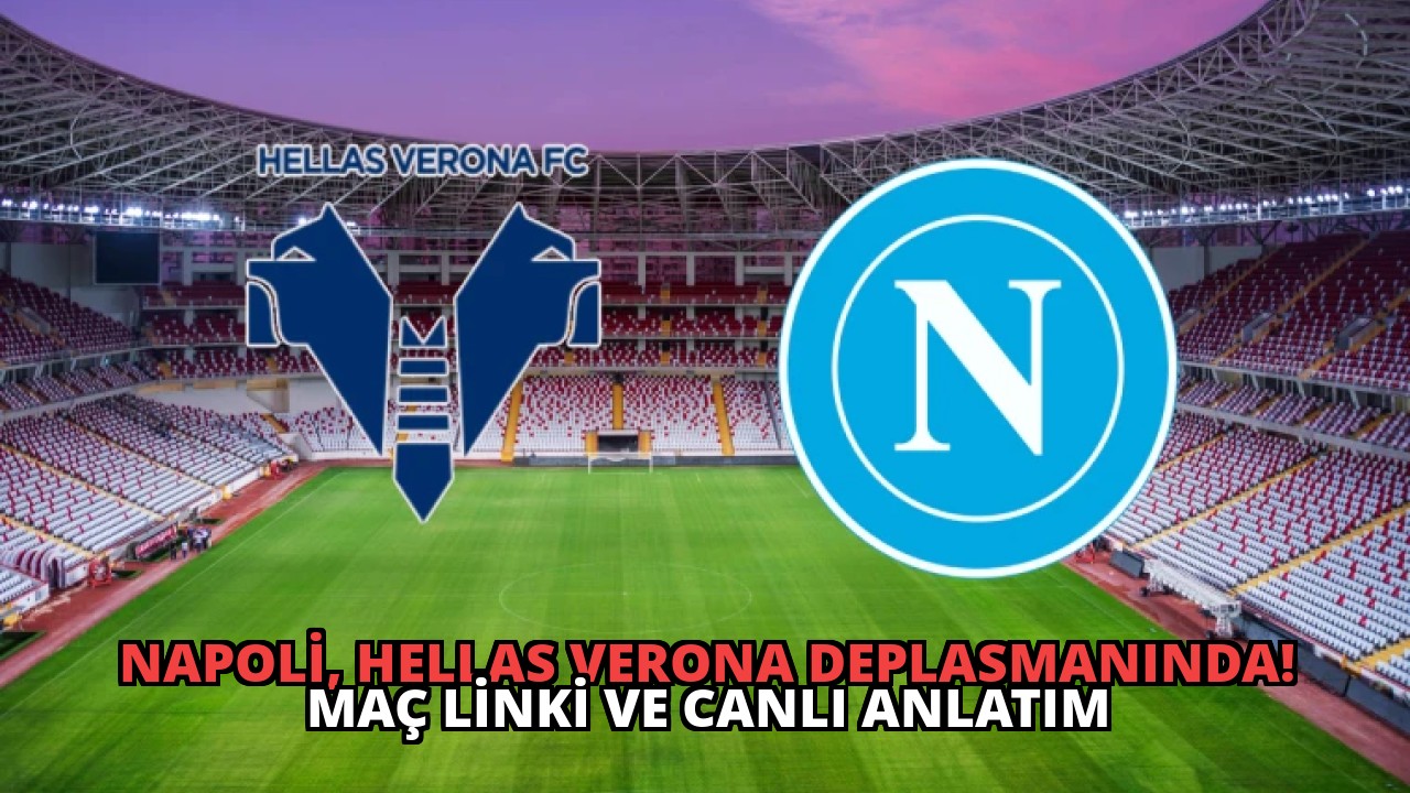 Napoli, Hellas Verona Deplasmanında! Maç Linki ve Canlı Anlatım