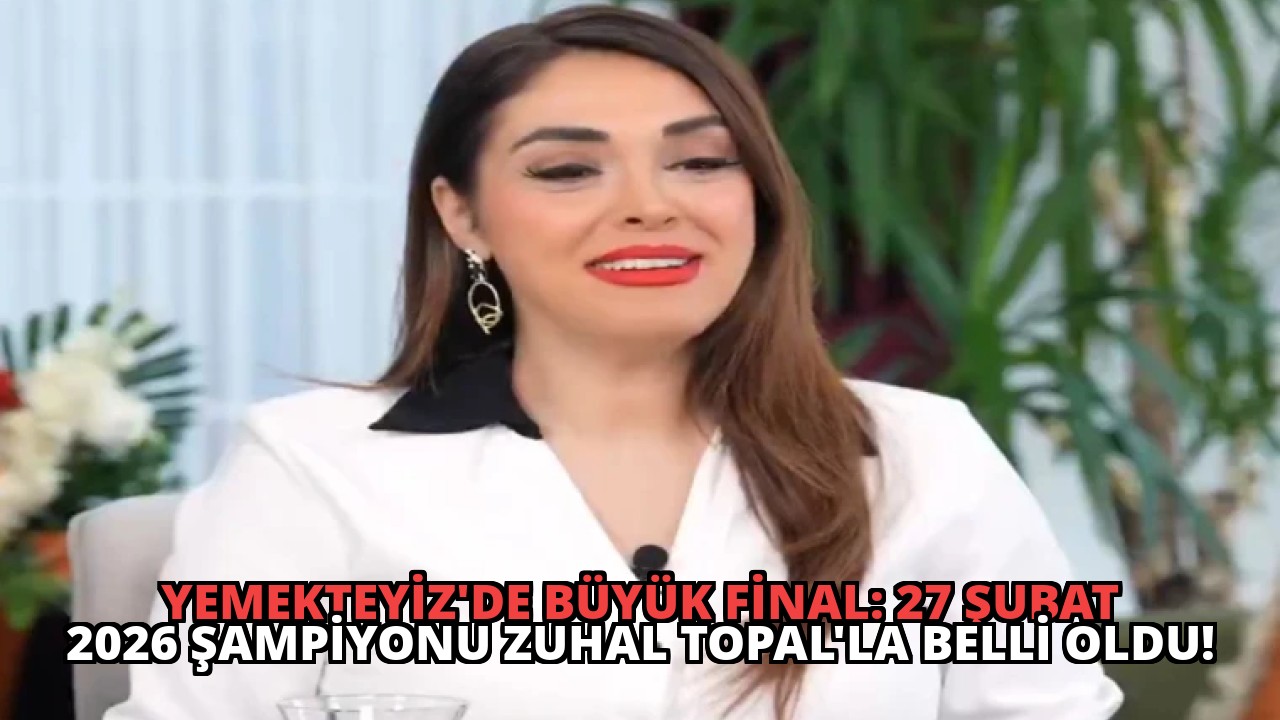 Yemekteyiz’de Büyük Final: 27 Şubat 2026 Şampiyonu Zuhal Topal’la Belli Oldu!