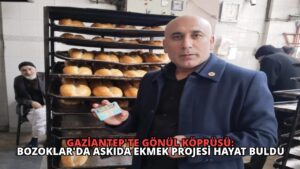 Gaziantep’te Gönül Köprüsü: Bozoklar’da Askıda Ekmek Projesi Hayat Buldu