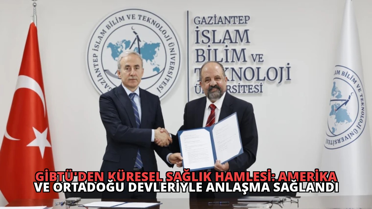 GİBTÜ’den Küresel Sağlık Hamlesi: Amerika ve Ortadoğu Devleriyle Anlaşma Sağlandı