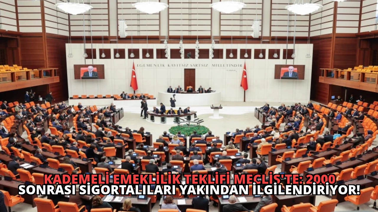 Kademeli Emeklilik Teklifi Meclis’te: 2000 Sonrası Sigortalıları Yakından İlgilendiriyor!