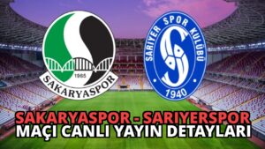 Sakaryaspor – Sarıyerspor Maçı Canlı Yayın Detayları