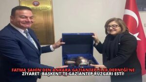 Fatma Şahin’den Ankara Gaziantepliler Derneği’ne Ziyaret: Başkent’te Gaziantep Rüzgarı Esti!