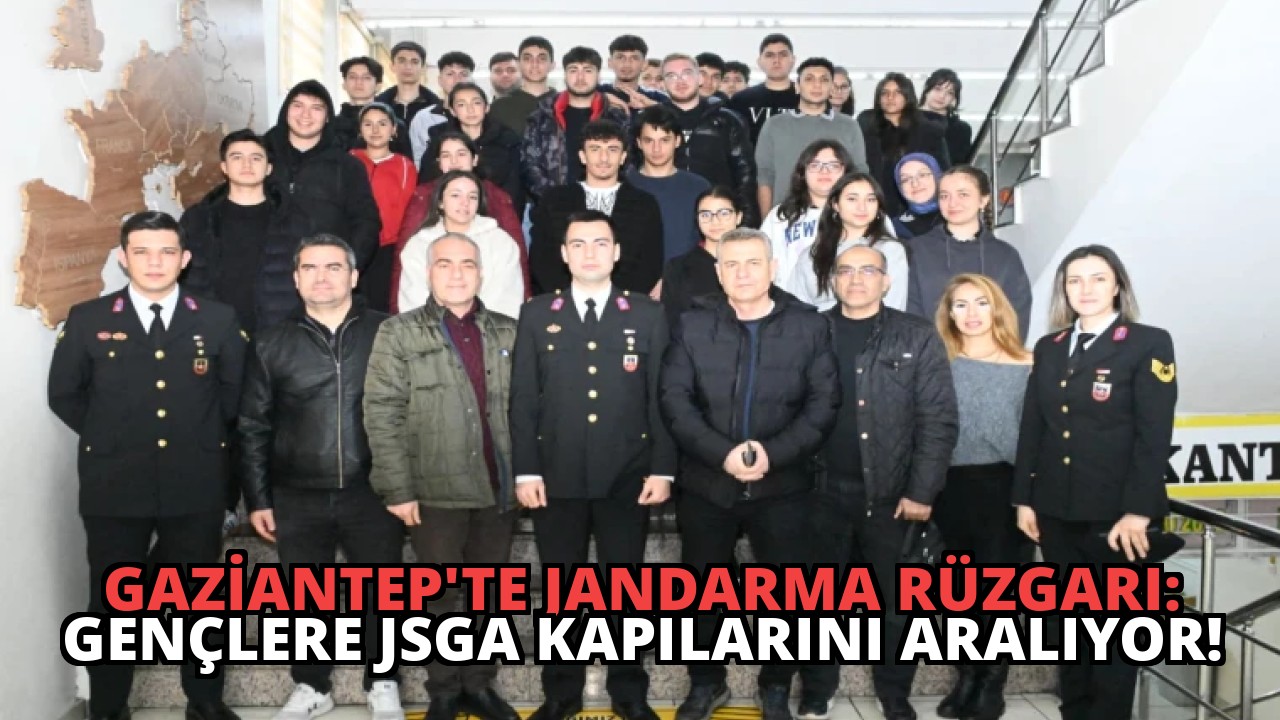 Gaziantep’te Jandarma Rüzgarı: Gençlere JSGA Kapılarını Aralıyor!