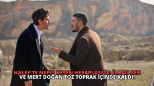 Halef’te Nefes Kesen Hesaplaşma: İlhan Şen ve Mert Doğan Toz Toprak İçinde Kaldı!