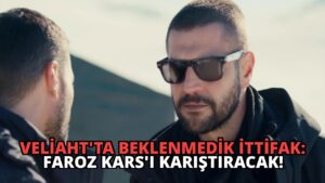Veliaht’ta Beklenmedik İttifak: Faroz Kars’ı Karıştıracak!