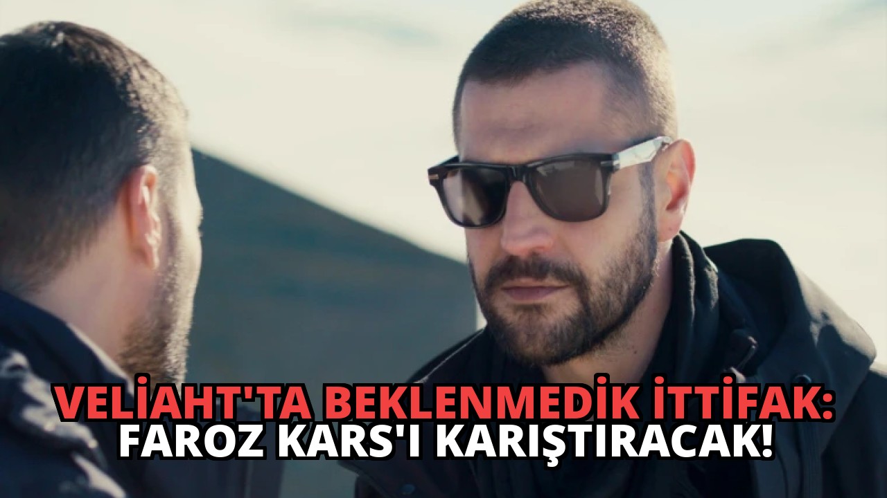 Veliaht’ta Beklenmedik İttifak: Faroz Kars’ı Karıştıracak!