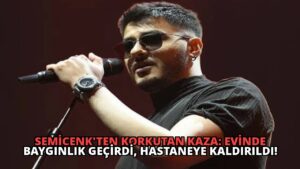 Semicenk’ten Korkutan Kaza: Evinde Baygınlık Geçirdi, Hastaneye Kaldırıldı!