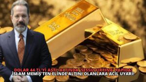 Dolar 44 TL’yi Aştı, Altında ‘Sessiz Fırtına’ Kapıda! İslam Memiş’ten Elinde Altını Olanlara Acil Uyarı!