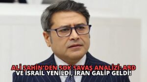 Ali Şahin’den Şok Savaş Analizi: ABD ve İsrail Yenildi, İran Galip Geldi!