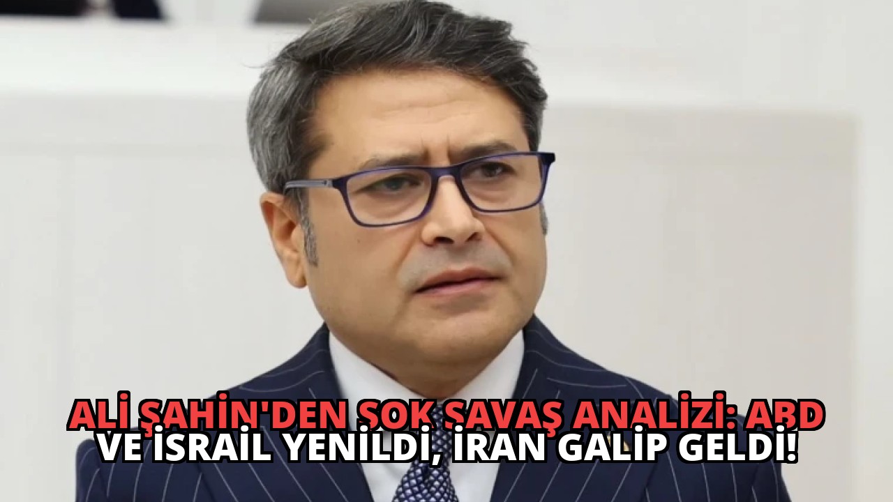 Ali Şahin’den Şok Savaş Analizi: ABD ve İsrail Yenildi, İran Galip Geldi!